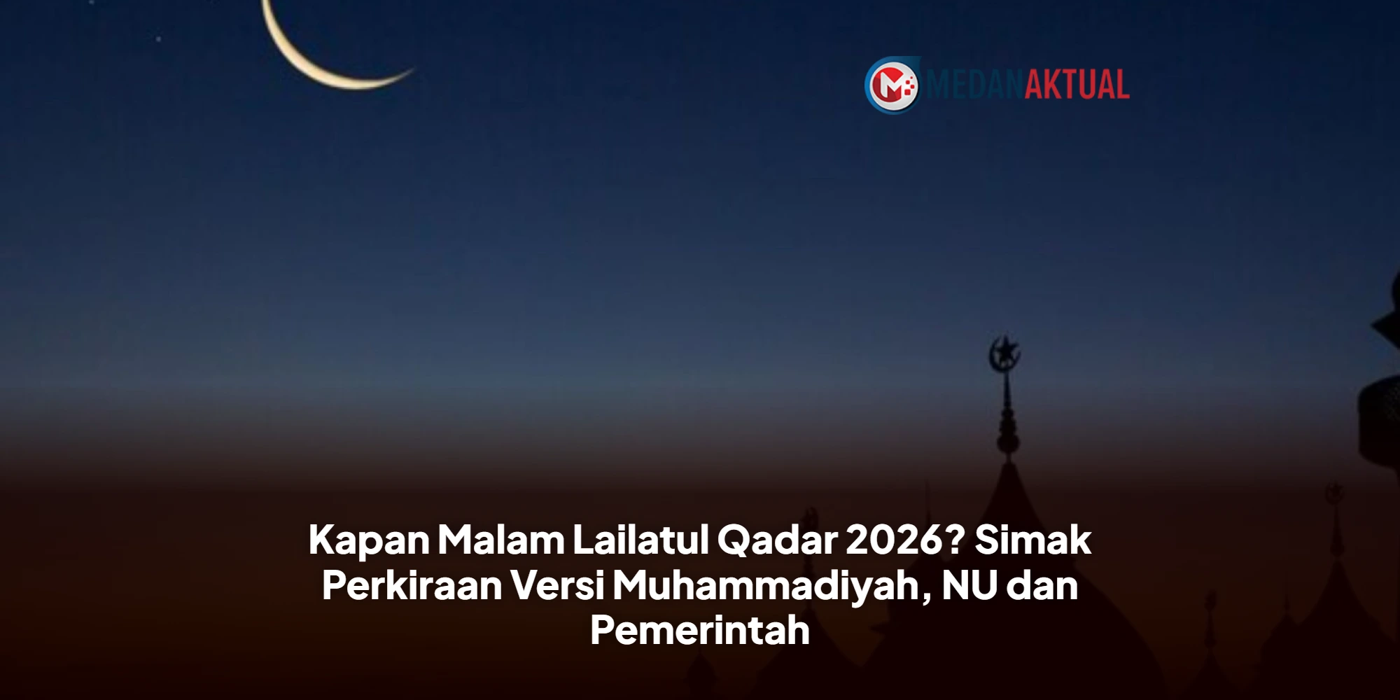 Menjelang Malam Seribu Bulan: Panduan Meraih Keberkahan Lailatul Qadar 2026