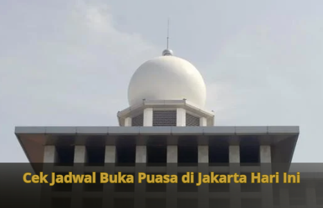 Cek Jadwal Buka Puasa di Jakarta Hari Ini