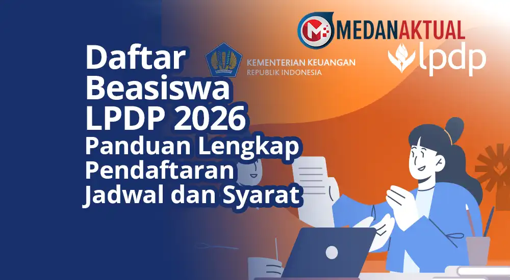 Daftar Beasiswa LPDP 2026: Panduan Lengkap Pendaftaran, Jadwal, dan Syarat
