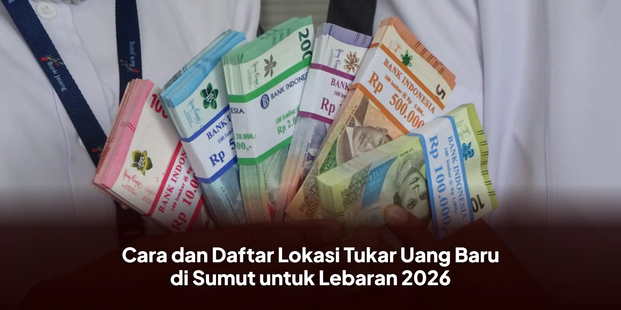 Persiapan Menyambut Idulfitri 2026: Panduan Lengkap Penukaran Uang Baru di Sumatera Utara