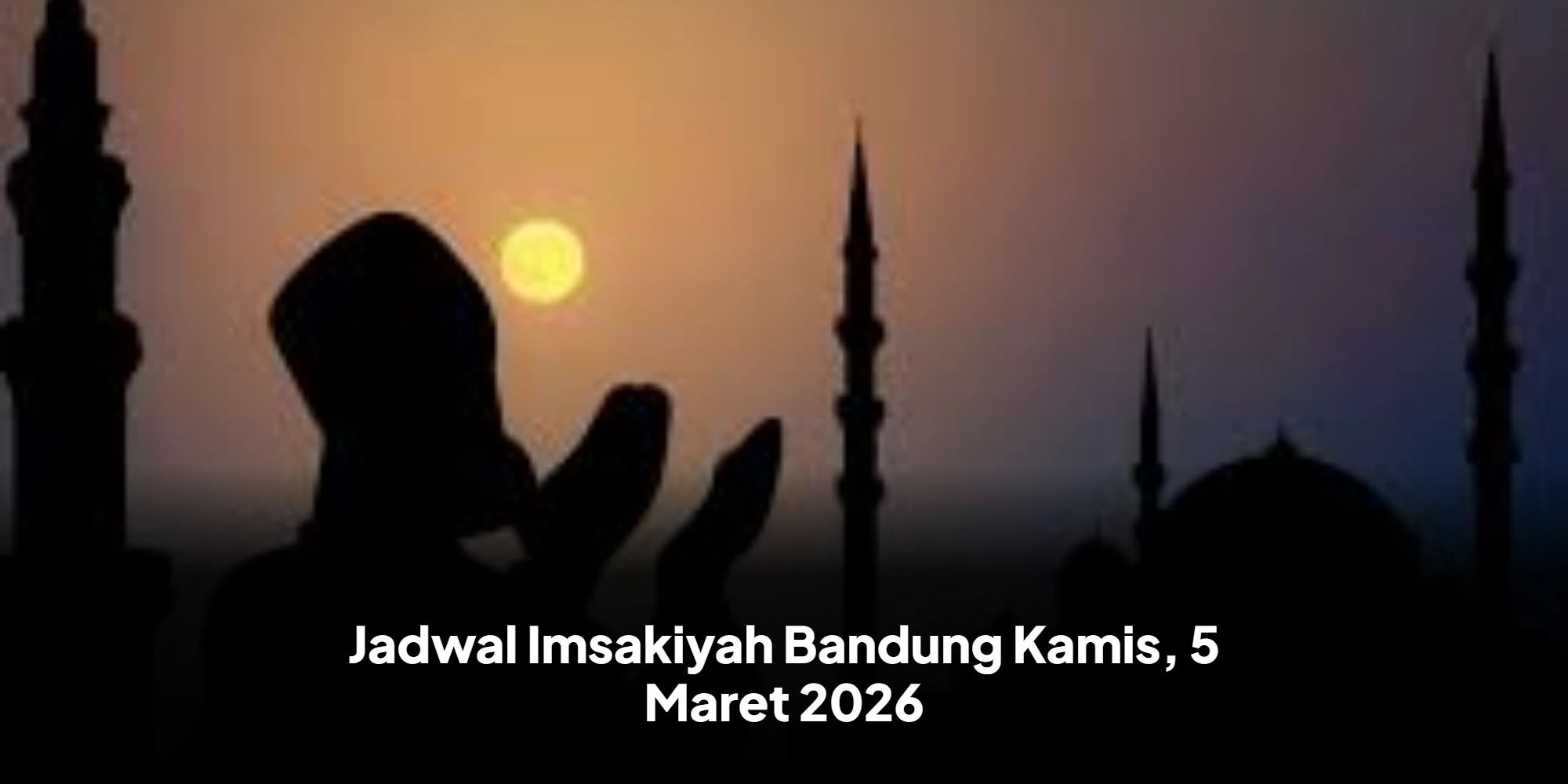 Panduan Waktu Ibadah: Jadwal Imsakiyah Bandung 5 Maret 2026 untuk Umat Muslim