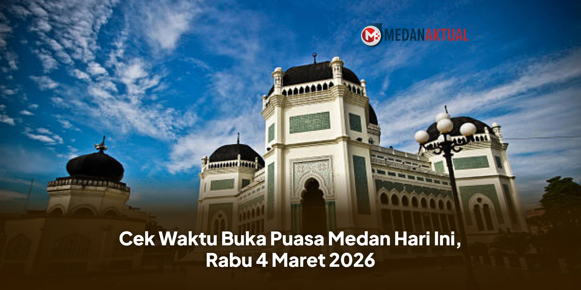 Jadwal Buka Puasa Medan 4 Maret 2026: Panduan Lengkap dan Rekomendasi Takjil Nikmat