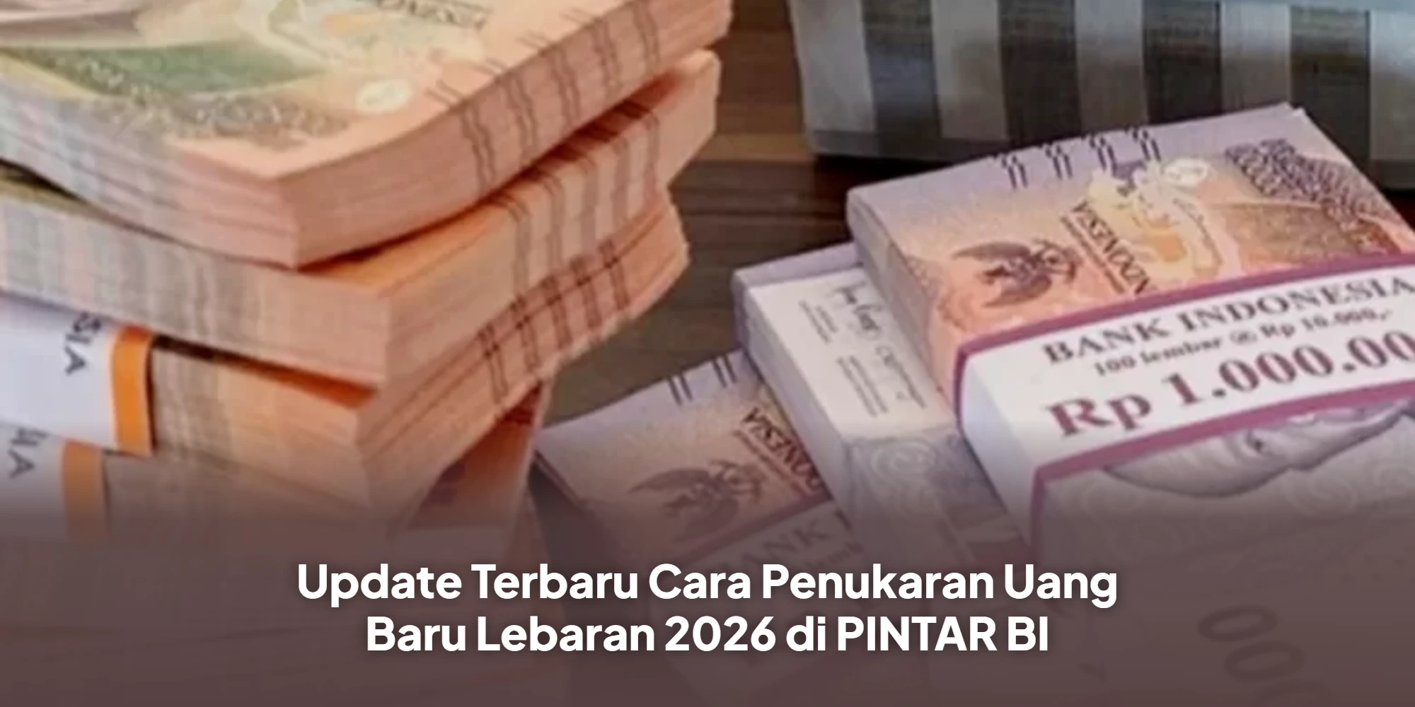 Persiapan Lebaran 2026: Bank Indonesia Buka Layanan Penukaran Uang Baru Melalui Platform Digital