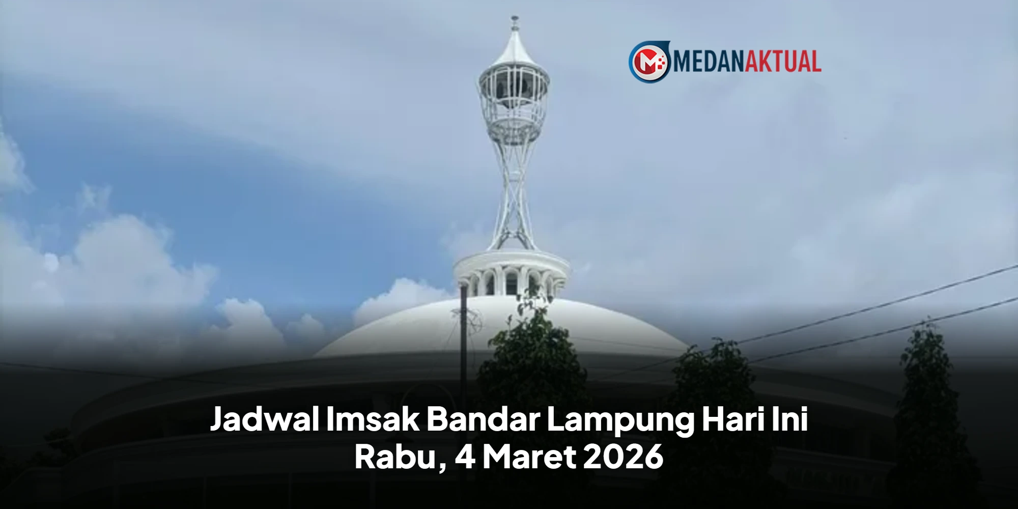 Panduan Ibadah Ramadan: Mengoptimalkan Waktu di Bandar Lampung, 4 Maret 2026