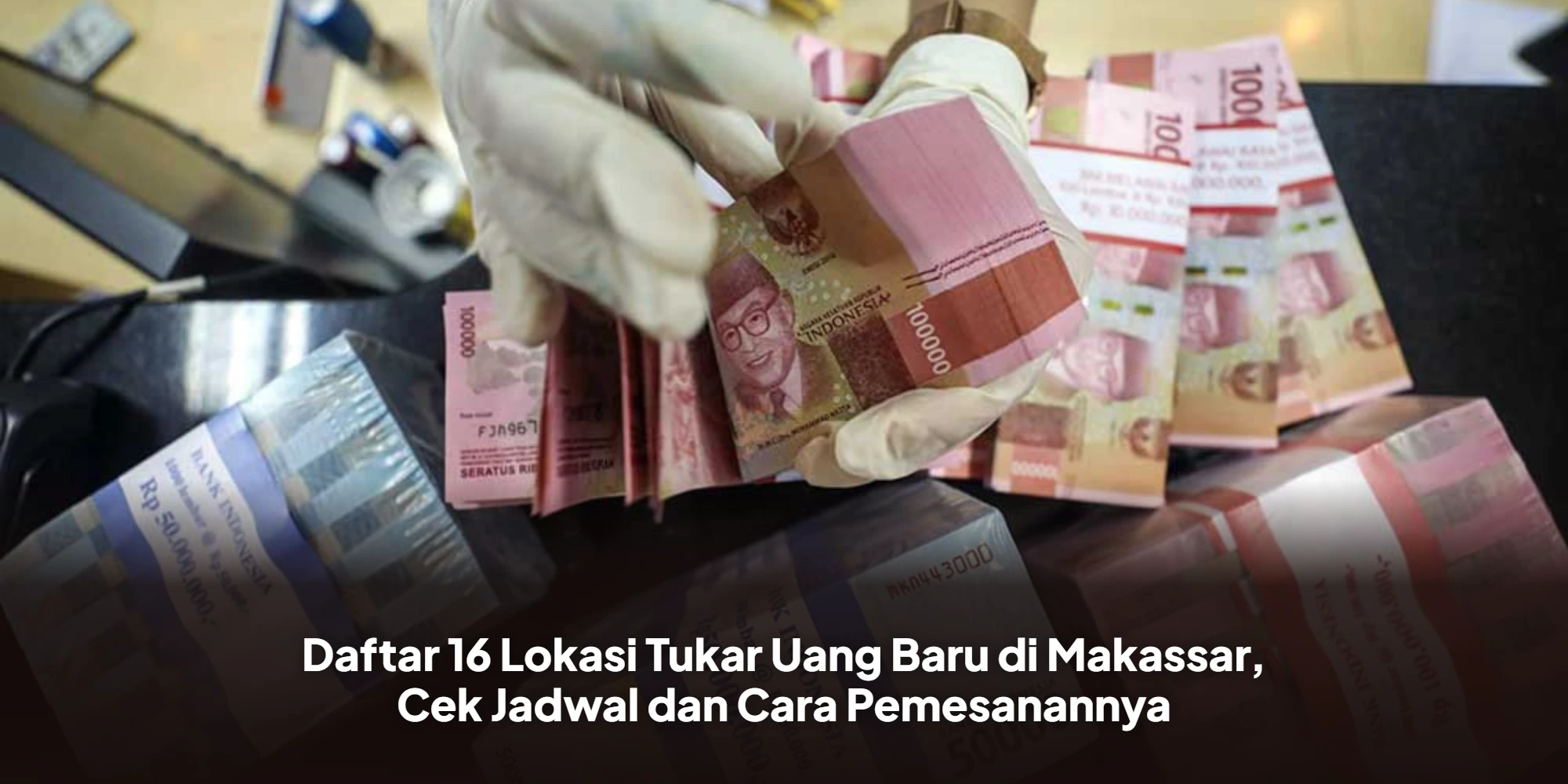 Antisipasi Lonjakan Kebutuhan Lebaran: Layanan Penukaran Uang Baru Hadir di Makassar