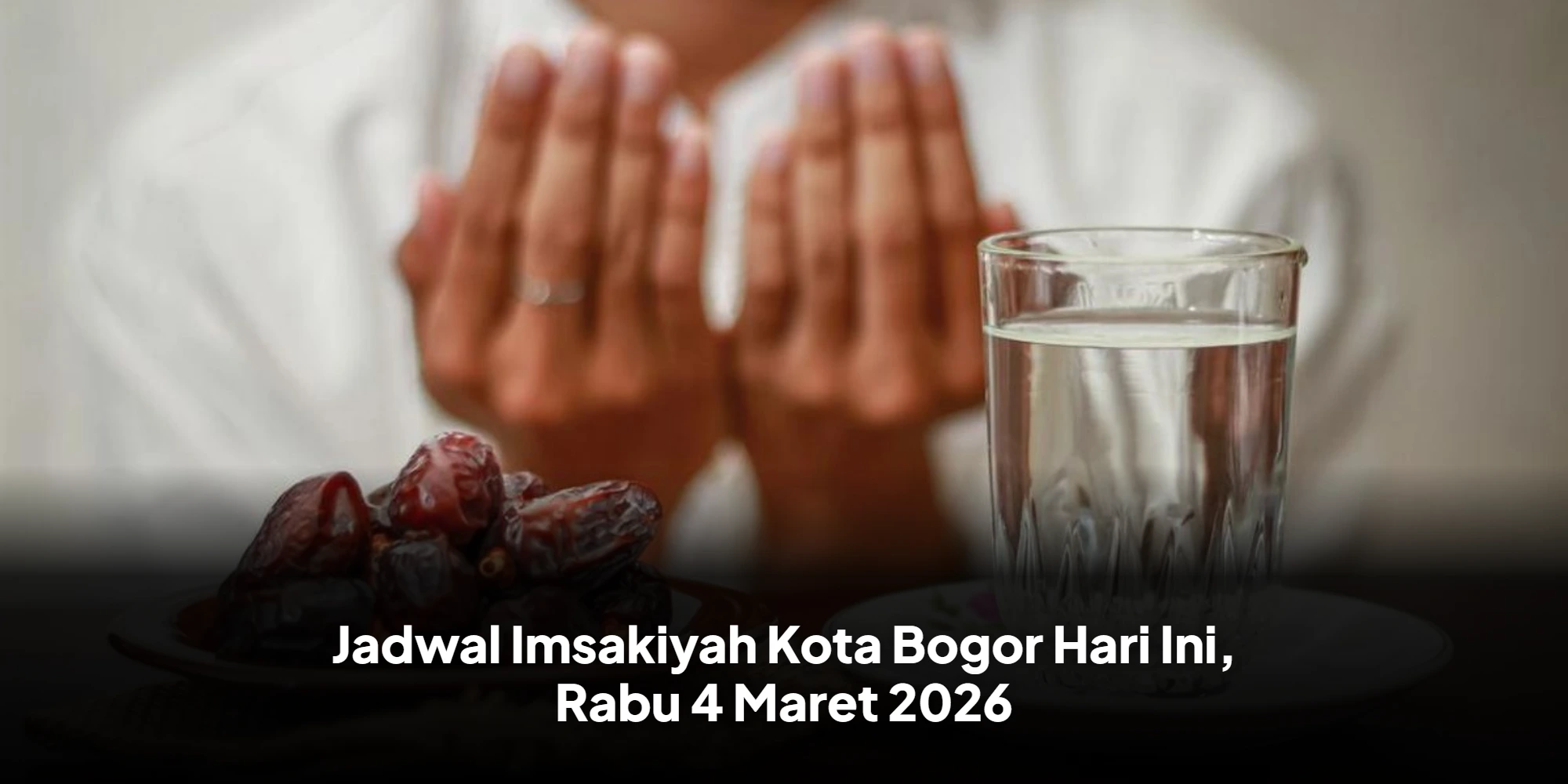 Panduan Ibadah Puasa Ramadhan: Jadwal Imsakiyah dan Keutamaan Sahur di Bogor