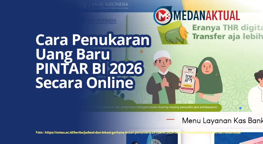 Distribusi Uang Tunai Jelang Idul Fitri 2026: Bank Indonesia Fasilitasi Penukaran Melalui Aplikasi PINTAR BI