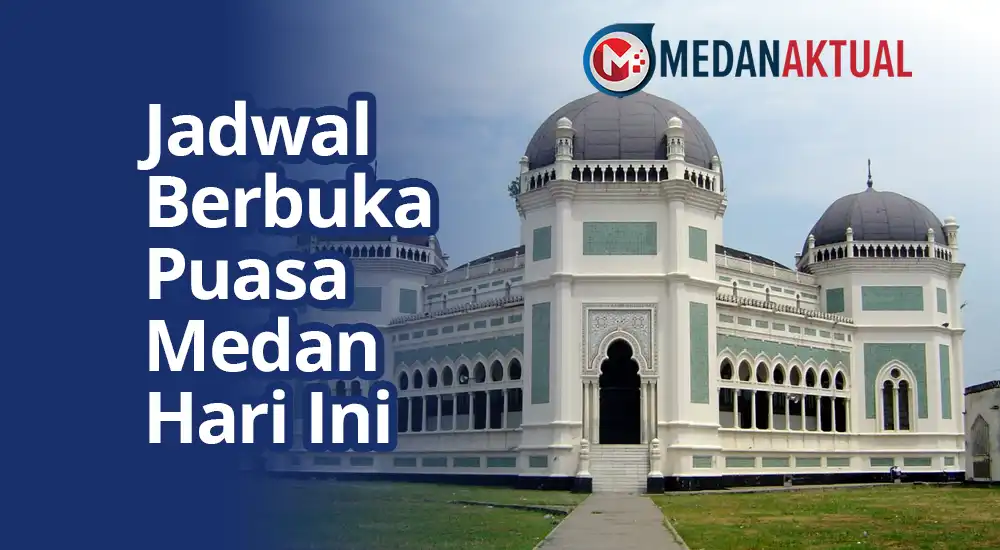 Jam Berapa Buka Puasa Medan Hari Ini Selasa, 3 Maret 2026