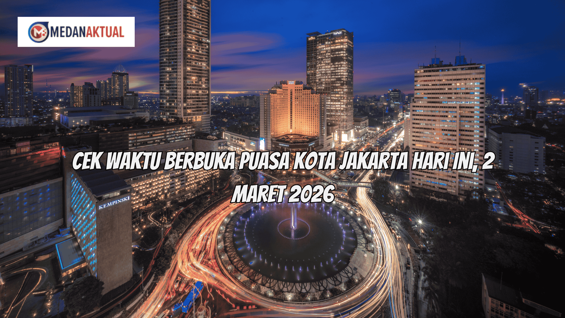 Cek Waktu Berbuka Puasa Kota Jakarta Hari Ini, 2 Maret 2026
