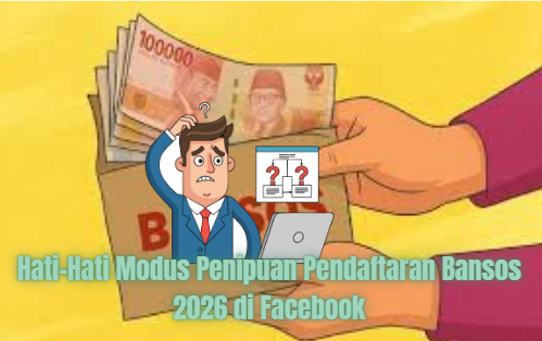 Waspada Penipuan Berkedok Bansos 2026 di Facebook: Lindungi Data Pribadi Anda dari Phishing