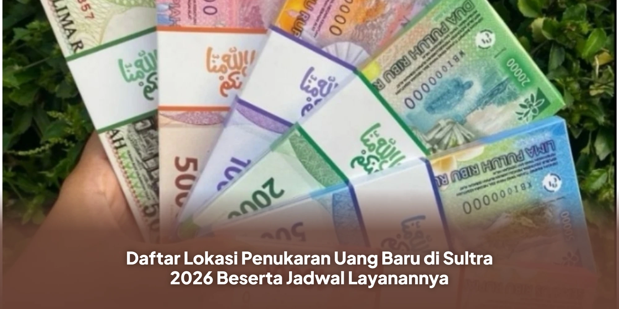 Antisipasi Kebutuhan Ramadan dan Idulfitri 2026: Jadwal Lengkap Penukaran Uang Baru di Sulawesi Tenggara
