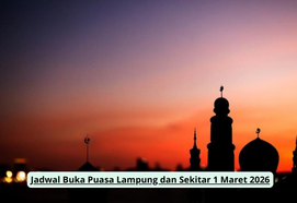 Panduan Lengkap Ibadah Puasa Ramadan 1447 H: Jadwal Berbuka dan Doa di Wilayah Lampung