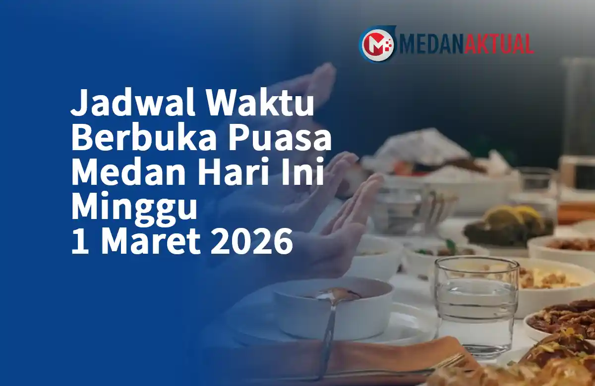 Jadwal Waktu Berbuka Puasa Medan Hari Ini Minggu 1 Maret 2026