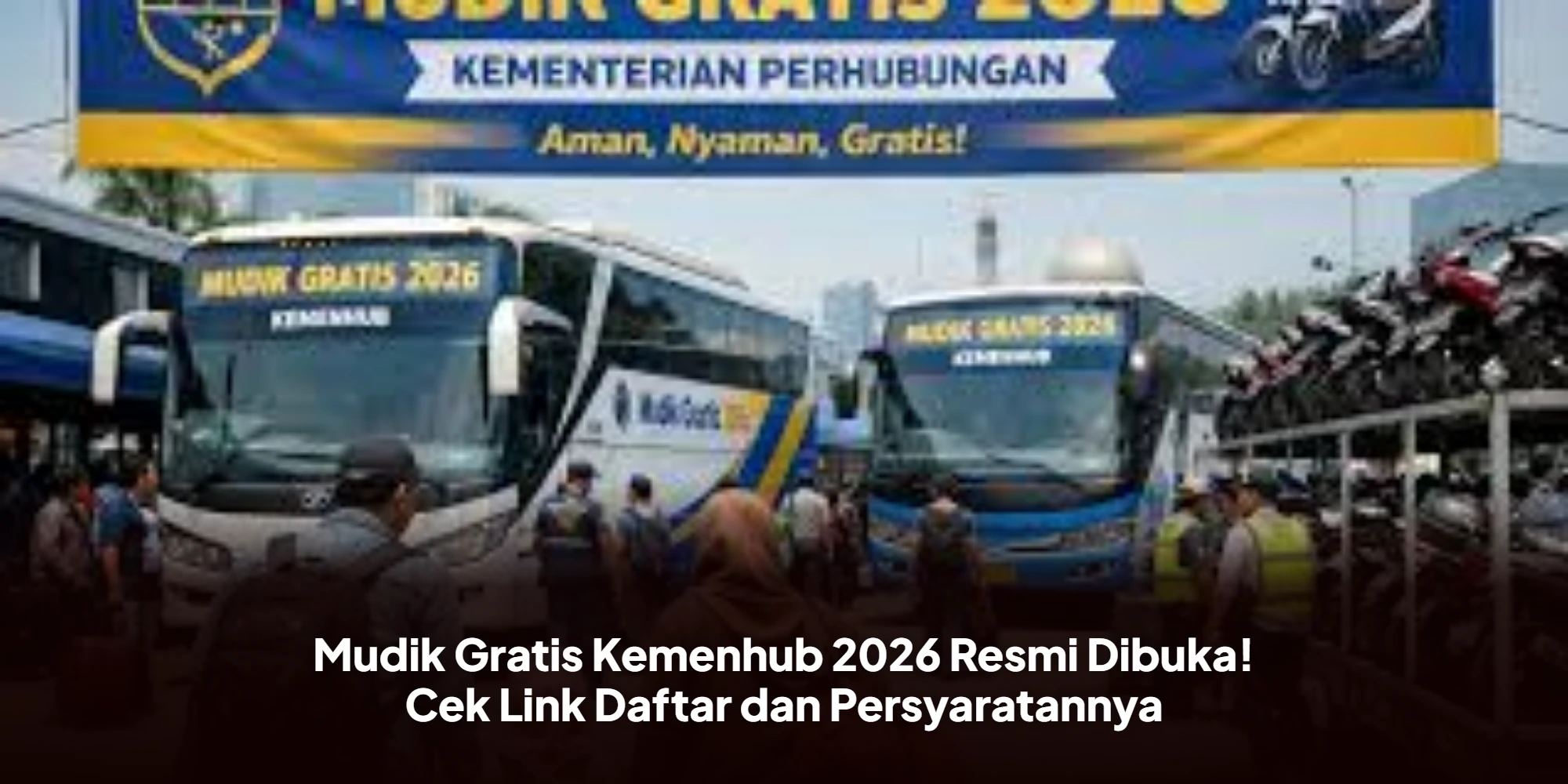 Kemenhub Luncurkan Kembali Program Mudik Gratis 2026: Peluang Emas Bagi Pemudik