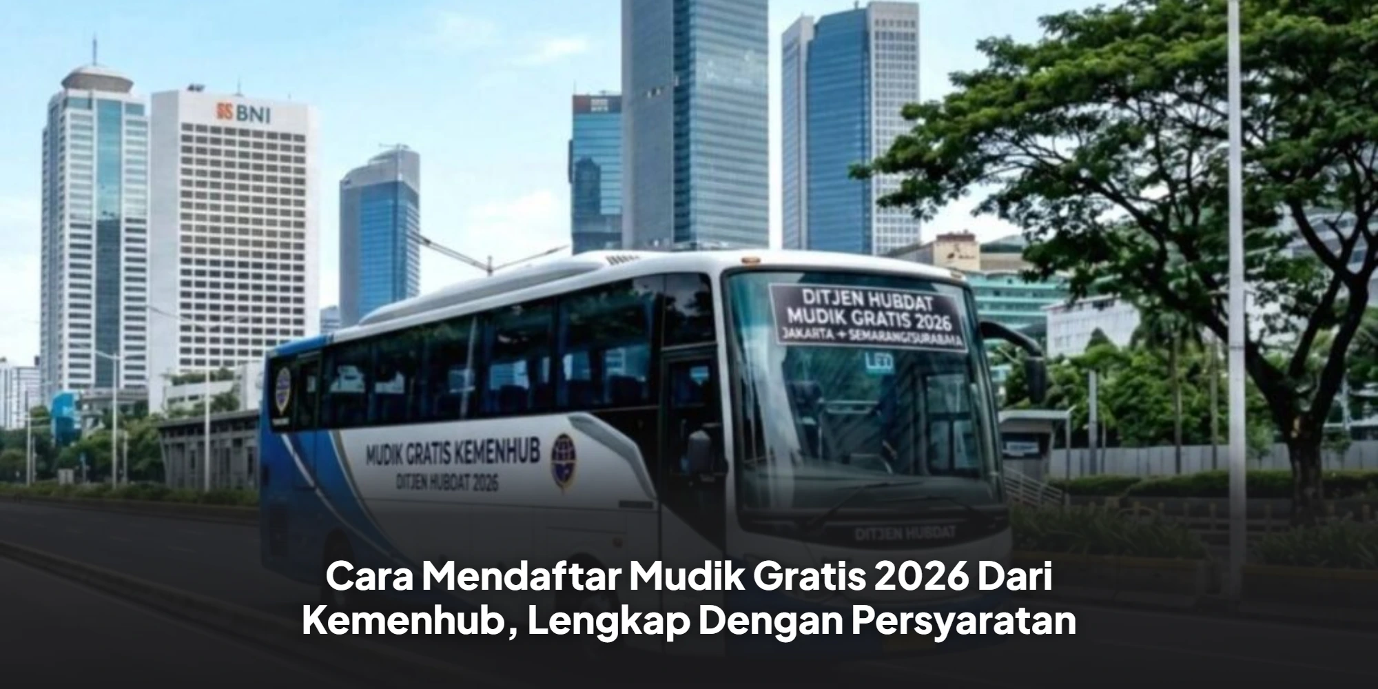 Fasilitas Mudik Gratis Lebaran 2026: Solusi Hemat dan Aman Bersama Kemenhub
